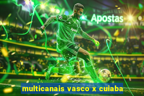 multicanais vasco x cuiaba